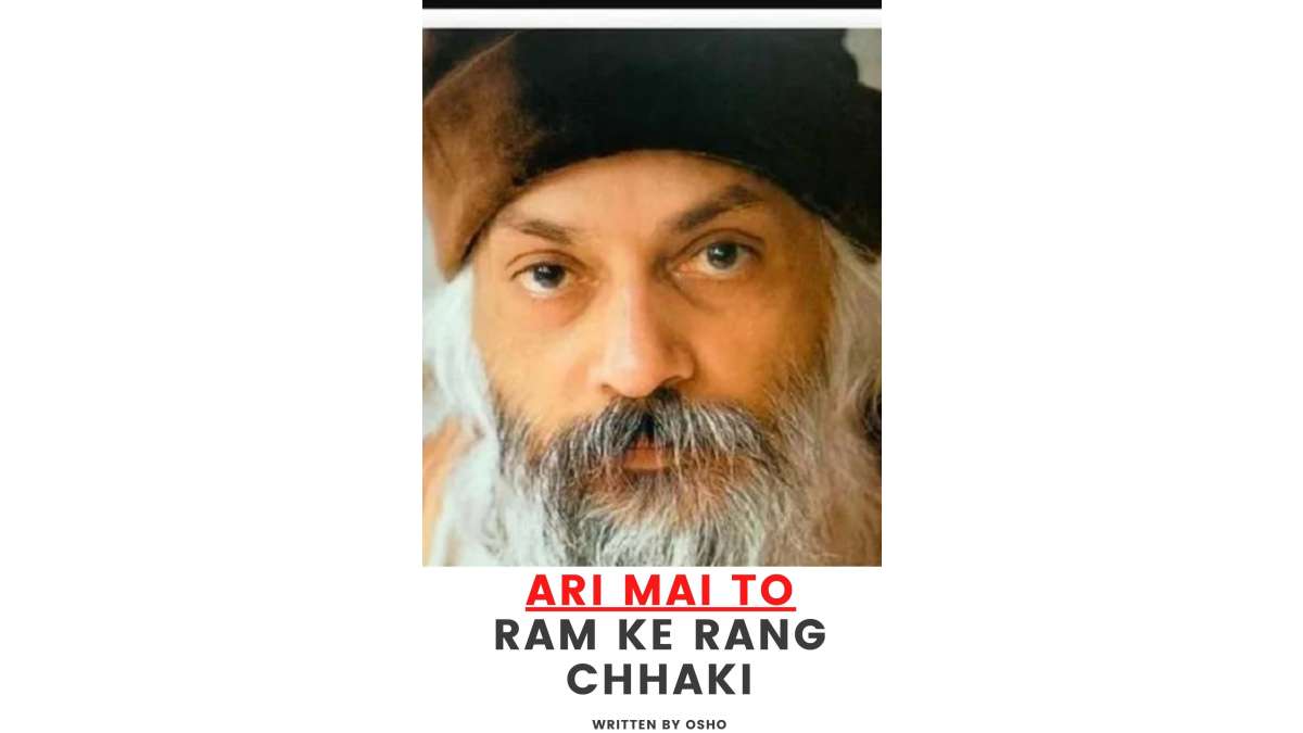 Ari Mai To Ram Ke Rang Chhaki by Osho PDF